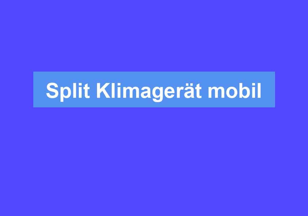 Read more about the article Split Klimagerät mobil