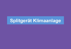 Read more about the article Splitgerät Klimaanlage