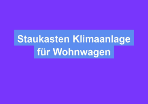 Read more about the article Staukasten Klimaanlage für Wohnwagen