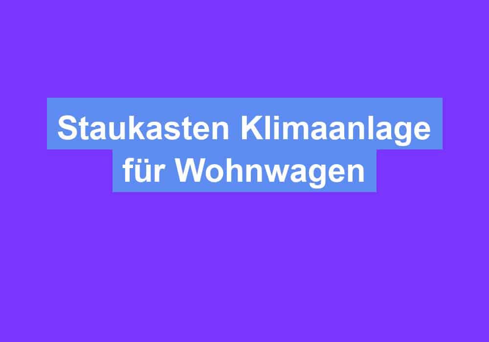 You are currently viewing Staukasten Klimaanlage für Wohnwagen