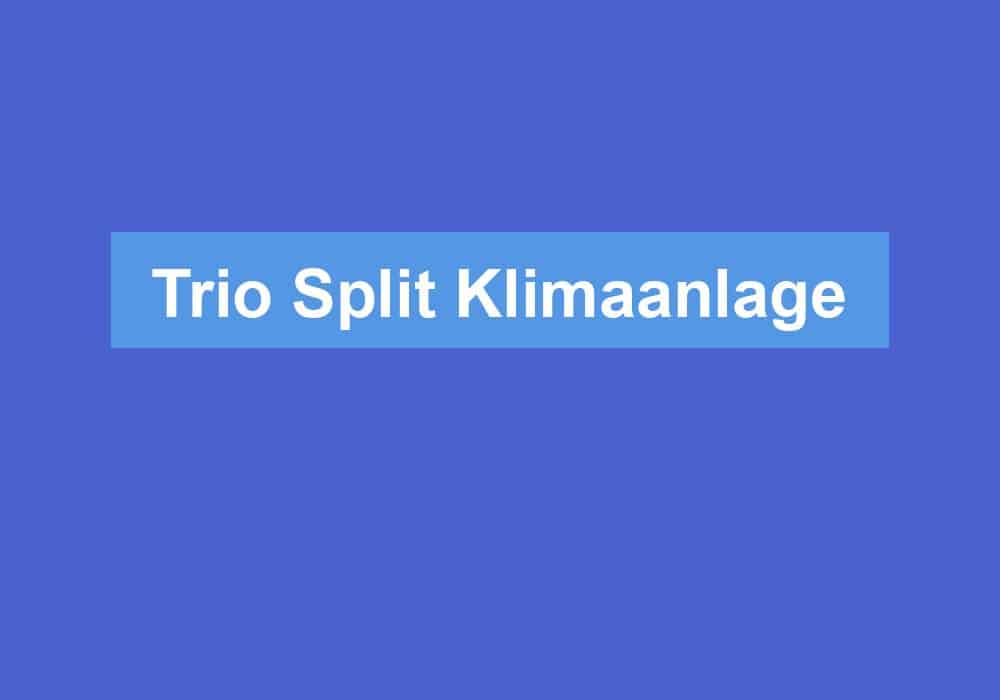 You are currently viewing Trio Split Klimaanlage