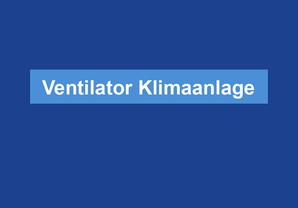 Read more about the article Ventilator Klimaanlage