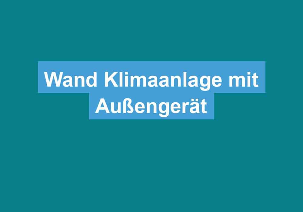 Read more about the article Wand Klimaanlage mit Außengerät