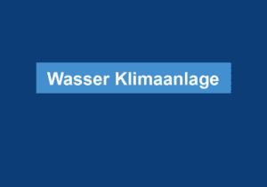 Read more about the article Wasser Klimaanlage