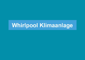 Read more about the article Whirlpool Klimaanlage