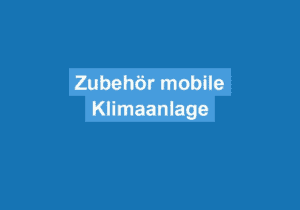 Read more about the article Zubehör mobile Klimaanlage