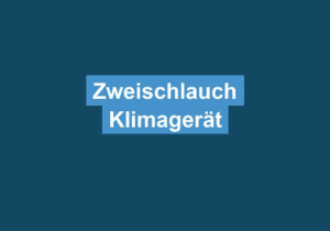 Mehr über den Artikel erfahren Zweischlauch Klimagerät